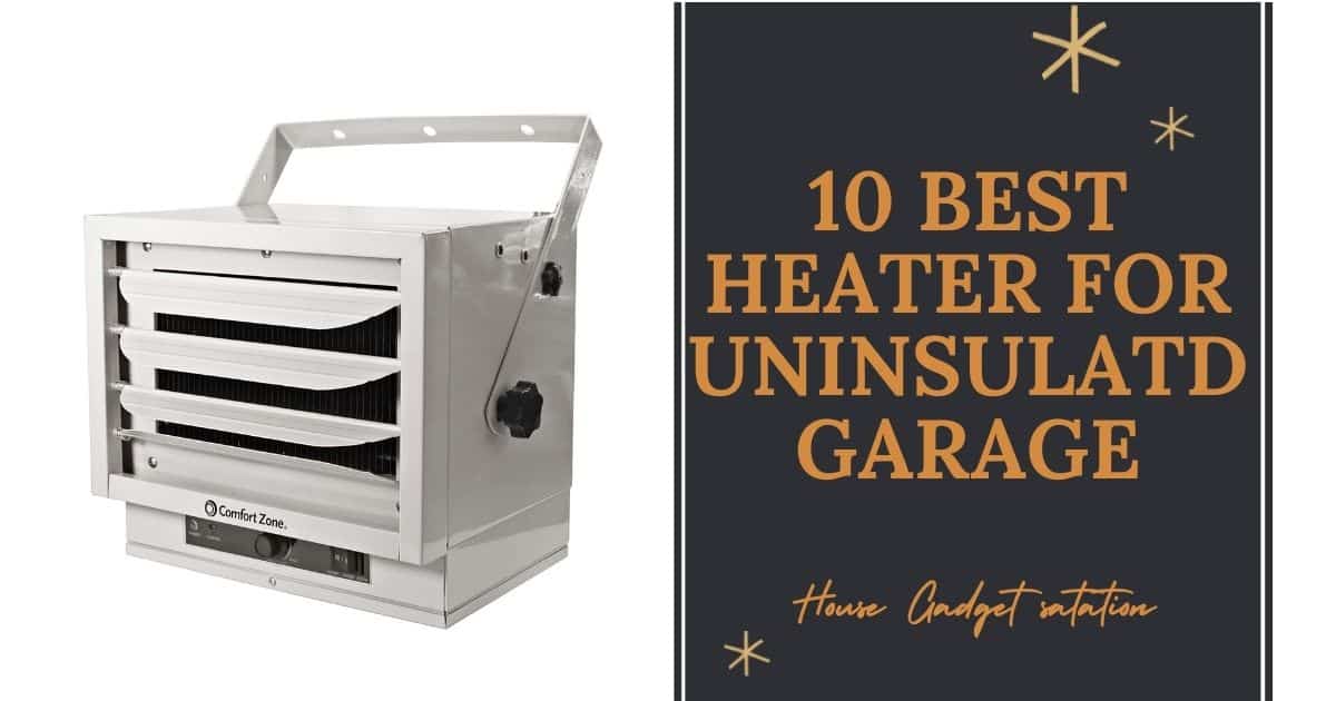 Best Heater For Uninsulated Garage