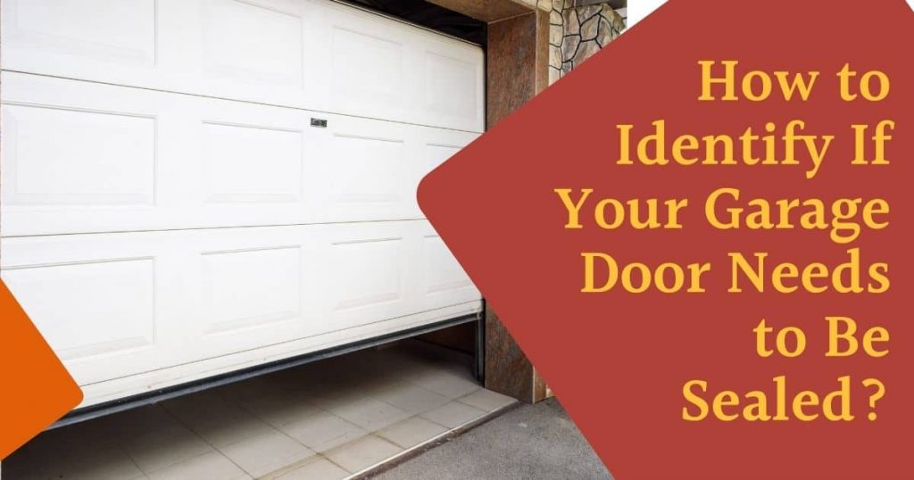 How to Identify If Your Garage Door Needs to Be Sealed